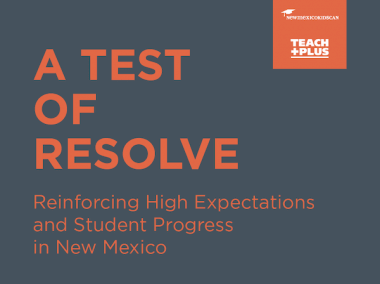 A Test of Resolve: Reinforcing High Expectations and Student Progress in New Mexico